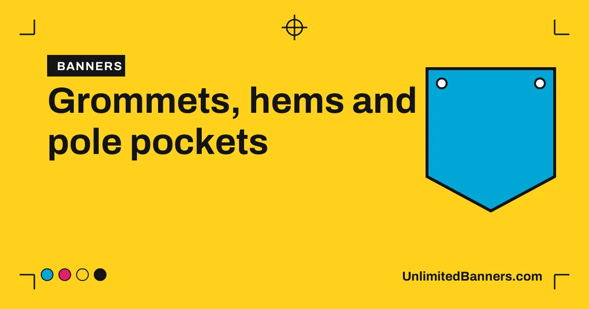 Grommets, hems and pole pockets: banner finishing explained illustration